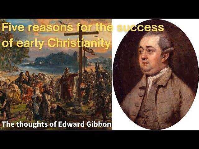 Five reasons why early Christianity was a success. Edward Gibbon's thoughts in Decline and Fall.