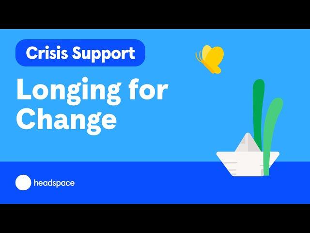 Crisis Support: Longing for Change
