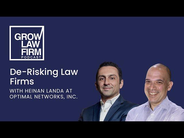 De-Risking Law Firms with Heinan Landa at Optimal Networks, Inc.