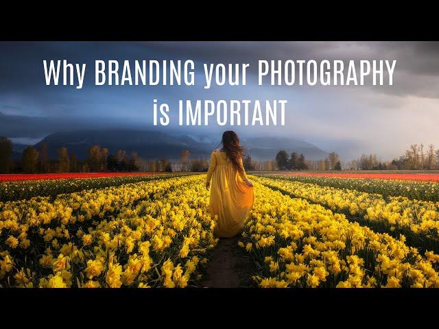 Why BRANDING your PHOTOGRAPHY is important if you want to make MONEY