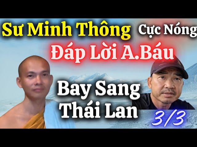 Nóng,Tối 3/3 Sư Minh Thông Đáp Lời A.Báu Để Bay Sang Thái Lan.Quá Buồn Sư Đi Rồi!!!