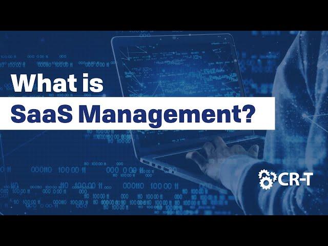 What is SaaS Management? | CR-T Tech Talk