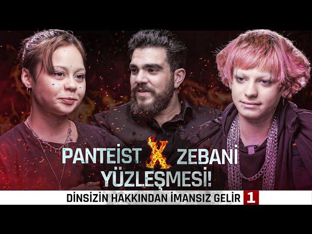 Zebani ve Panteist Yüzleşmesi! Dinsizin Hakkından İmansız Gelir #1