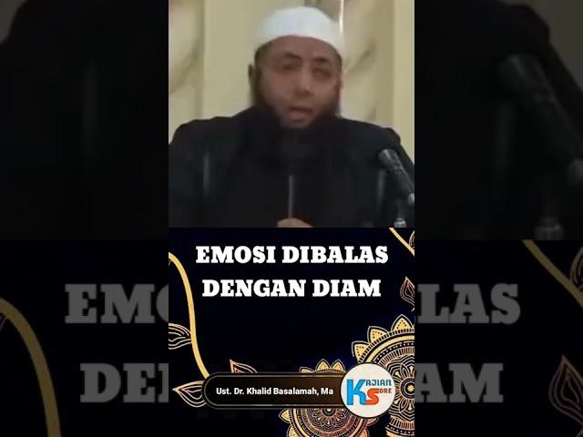 Beginilah Cara Mengahadapi Orang Yang Sedang Emosi (Ust Dr Khalid Basalamah Ma)