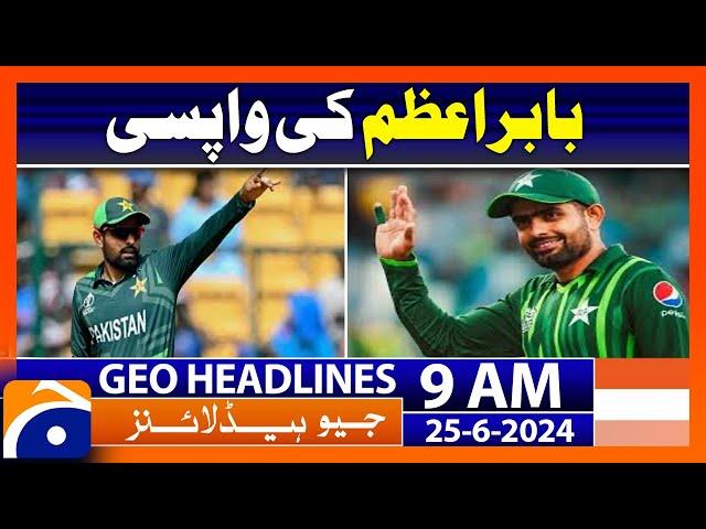 Babar Azam returned home from America | Geo News 9 AM Headlines | 25 June 2024