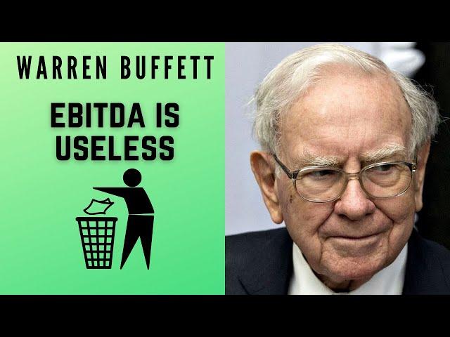 Why EBITDA Is Not Useful In Valuing Companies? - Warren Buffett