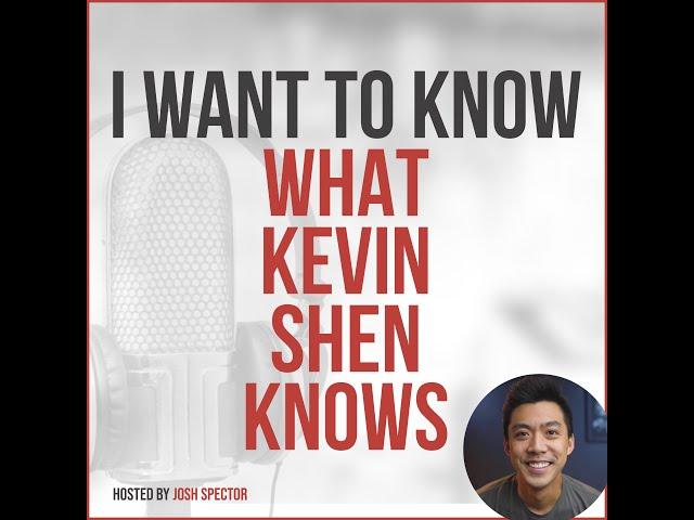 I Want To Know What Kevin Shen Knows