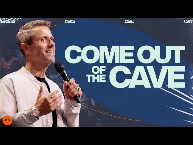 Come Out Of The Cave | Pastor Daniel Floyd | Elevation Church