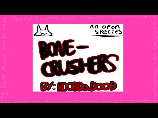 Bone Crusher species deets(Open species) & Brief Flesh Ripper lore :3