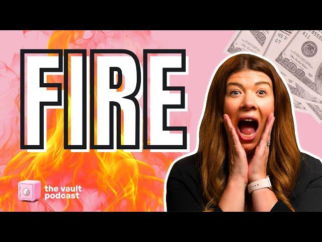 FIRE: Financial Independence, Retire Early | The Vault Episode 27