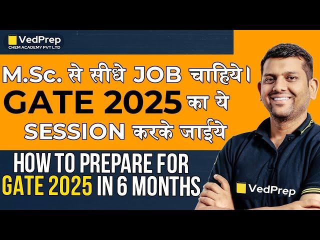 How to Prepare for GATE Chemistry 2025 | 6 Months Preparation Strategy |Ved Sir|VedPrep Chem Academy