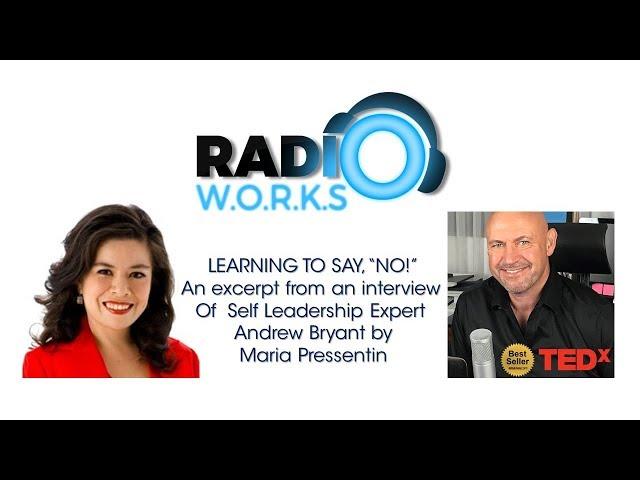 Learning to Say, "NO" an Interview with Self Leadership expert Andrew Bryant