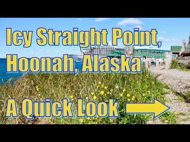 Icy Strait Point (Hoonah), Alaska - A Quick Look