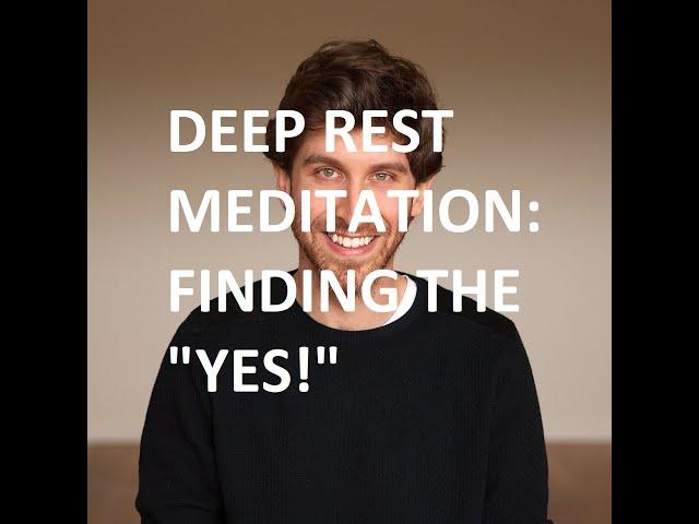 Finding The "YES!" To Life - A Deep Rest Meditation (25 mins) - Jeff Foster