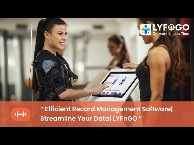 Efficient Record Management Software: Streamline Your Data Like Never Before! | LYFnGO