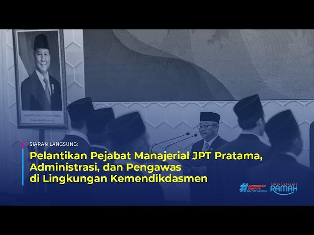 Pelantikan Pejabat Manajerial JPT Pratama, Administrator, dan Pengawas di Lingkungan Kemendikdasmen