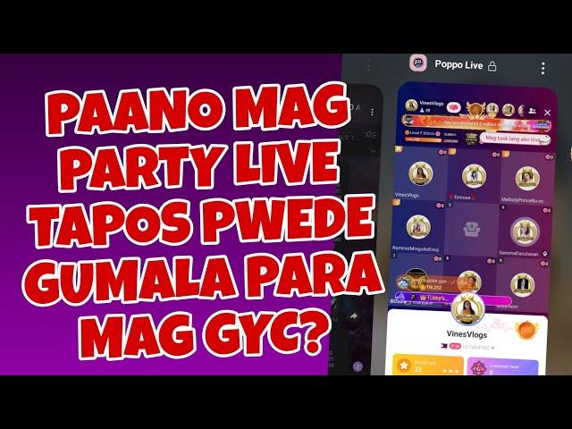 PAANO MAG HOST NG PARTY LIVE TAPOS PWEDE GUMALA PARA MAKAPAG GYC? POPPO LIVE TUTORIALS