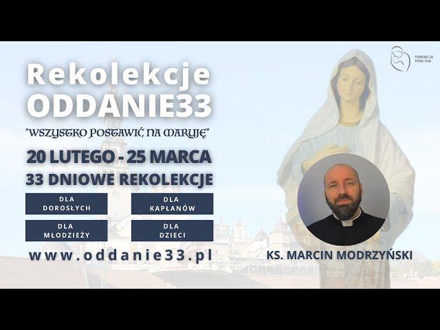 ODDANIE33 | WSZYSTKO POSTAWIĆ NA MARYJĘ | 20.02-25.03 | ZAPROSZENIE |ks. Marcin Modrzyński