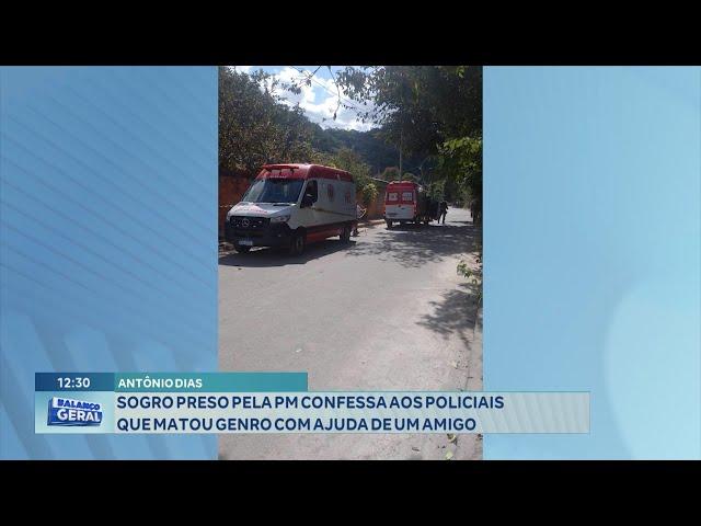 Antônio Dias: Sogro Confessa aos Policiais que matou Genro com a Ajuda de um Amigo da Família.