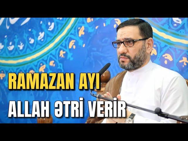 Ramazan ayı çox ləzzətli aydır - Hacı Şahin - Havadan Allah ətri gəlir