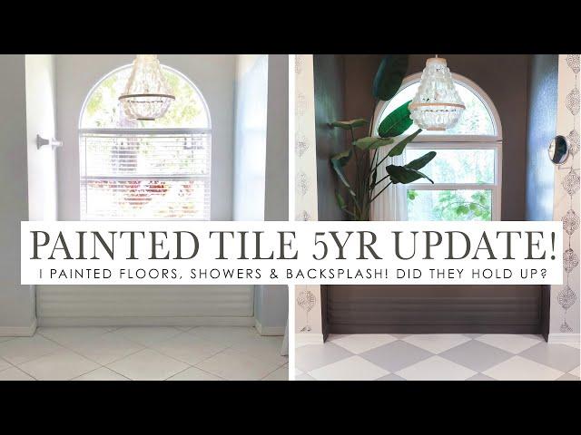 Painted Tile 5 YEAR Honest Update | I Painted Floors, Showers & Backsplash! Did They Hold Up?