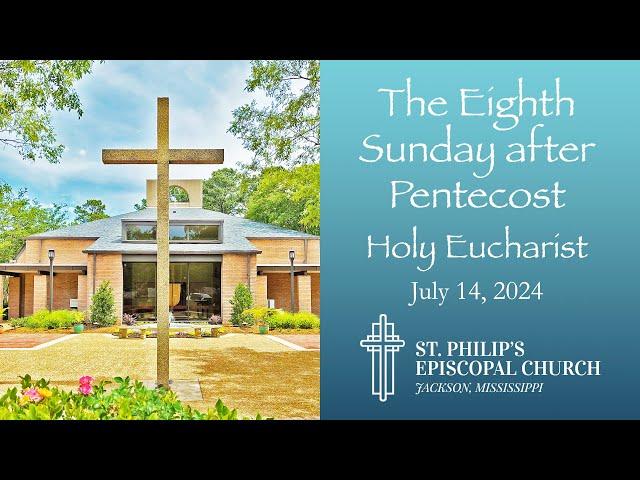 The Eighth Sunday after Pentecost | Holy Eucharist - July 14, 2024 (10:30 AM)