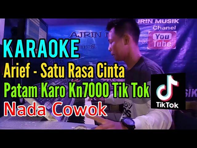 Arief - Satu Rasa Cinta [Karoke] Patam Karo Kn7000 - Nada Pria