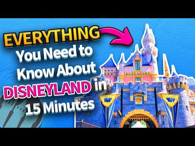 Everything You Need to Know About Disneyland in 15 Minutes