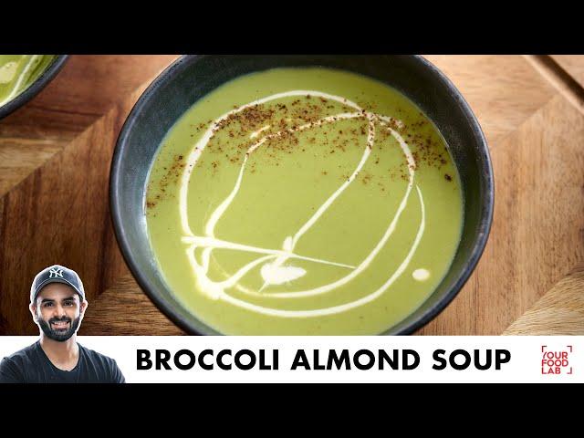 Broccoli Almond Soup | Healthy Vegan Soup Recipe | ब्रोकोली और बादाम का सूप | Chef Sanjyot Keer