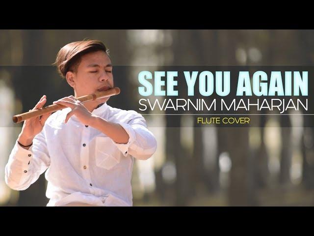 See You Again | Wiz Khalifa ft.Charlie Puth | Melodious Flute Cover | Swarnim Maharjan