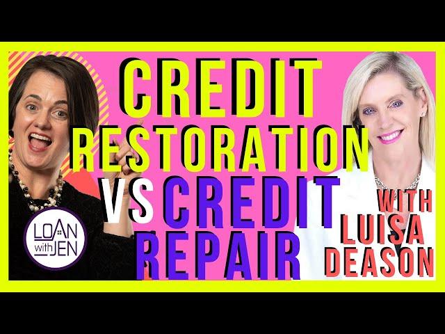 Credit Restoration Versus Credit Repair | LoanWithJen #creditrestoration