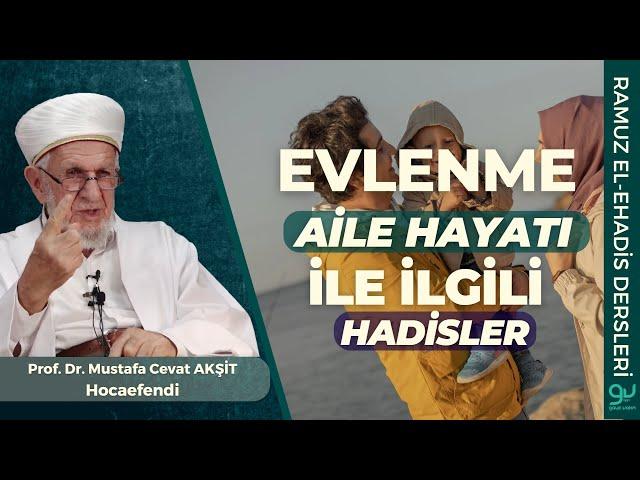 Evlilik, Aile Hayatı Hakkında Hadisler - Prof. Dr. Mustafa Cevat Akşit Hocaefendi