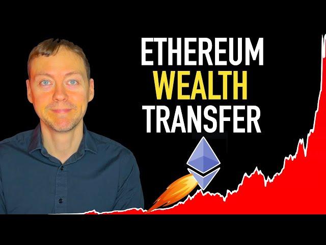 The Coming Ethereum Wealth Transfer 