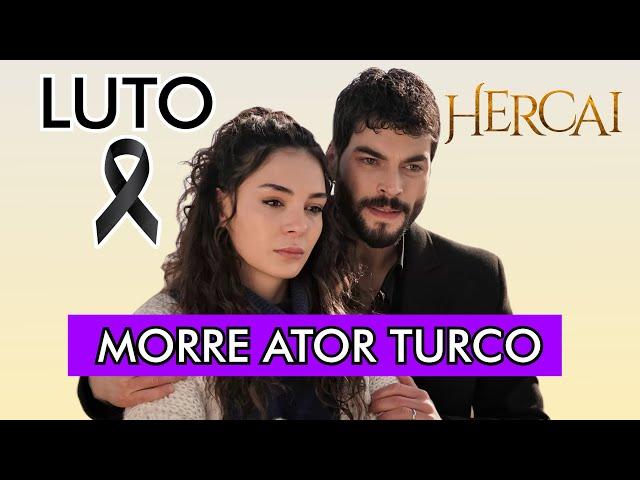 LUTO: MORRE ATOR TURCO DA SÉRIE HERCAI