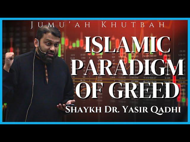 Islamic Paradigm of Greed | Shaykh Dr. Yasir Qadhi | Jumuah Khutbah