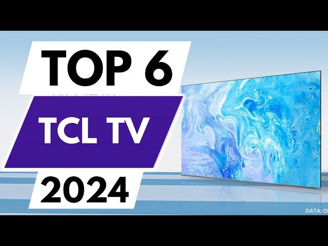 Top 6 Best TCL TV's in 2024