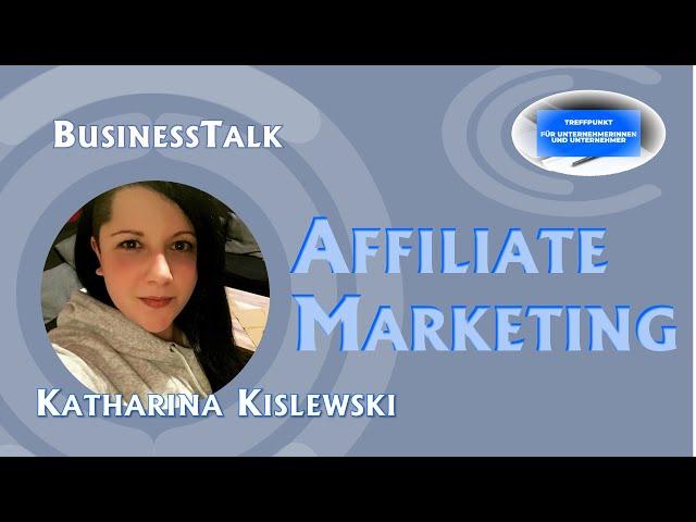 Business Talk mit Katharina Kislewski - zum Thema Affiliate Marketing