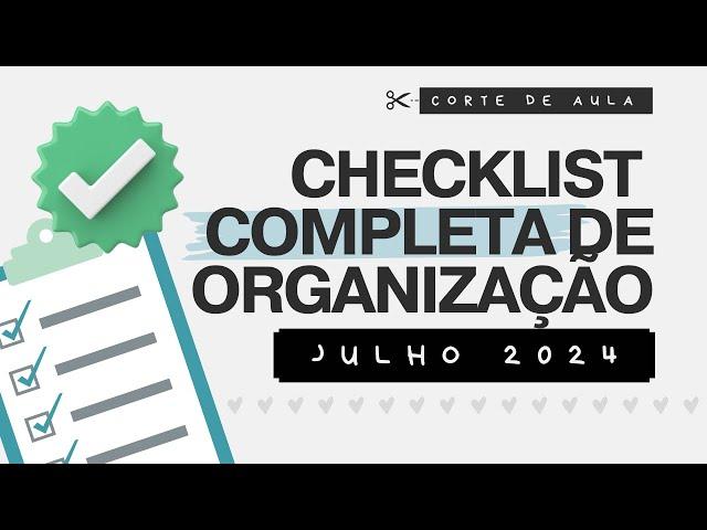 Checklist COMPLETA de Organização | Julho 2024 | Organize-se! 