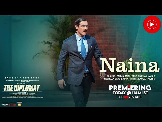 The Diplomat: Naina (Song) John Abraham | Varun Jain, Romy, Anurag Saikia, Kausar Munir | Bhushan K