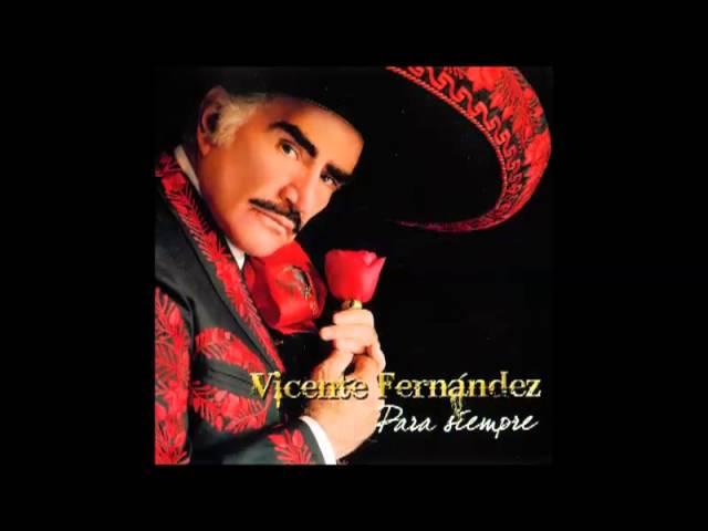 Vicente Fernandez   Para Siempre