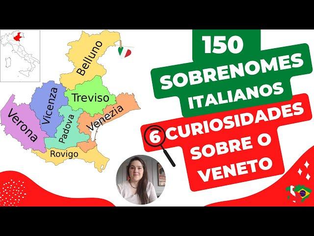 Conheça o Veneto -  150 Sobrenomes italianos e 6 curiosidades dessa região.