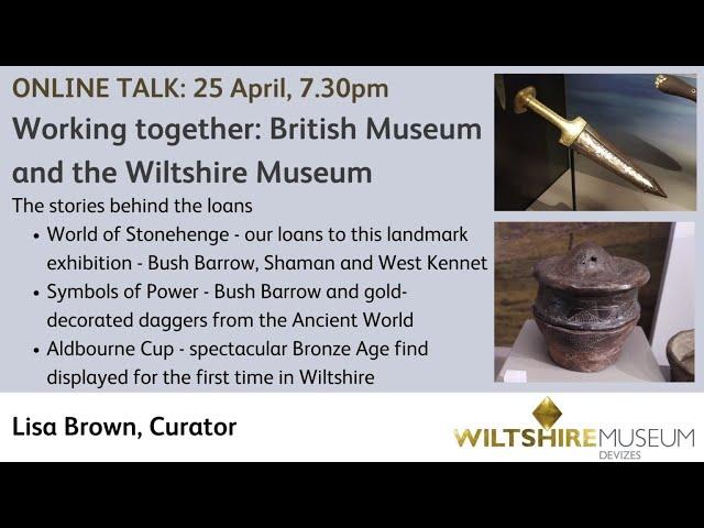 Working together: British Museum and Wiltshire Museum by Lisa Brown, Curator