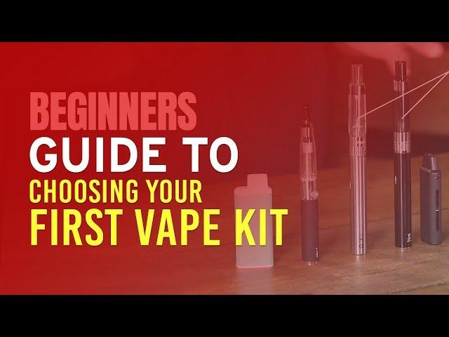 Beginners Guide to Choosing Your First Vape Kit