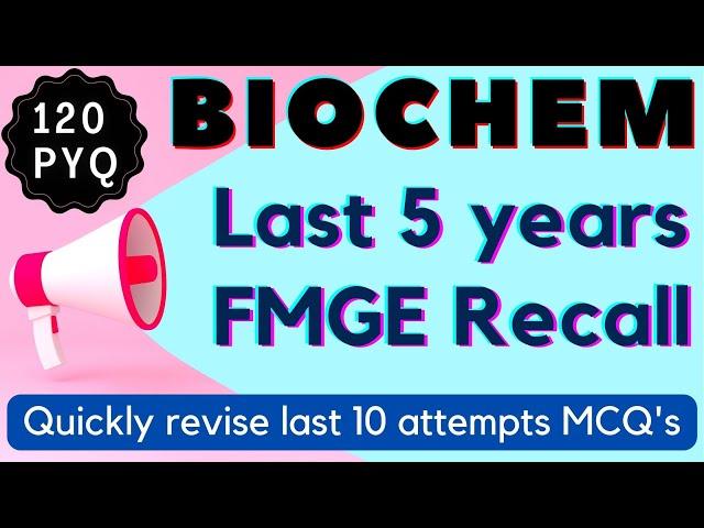 BIOCHEM Last 5 years Questions /biochemistry Recall / Quick revision of last 5 year MCQ's