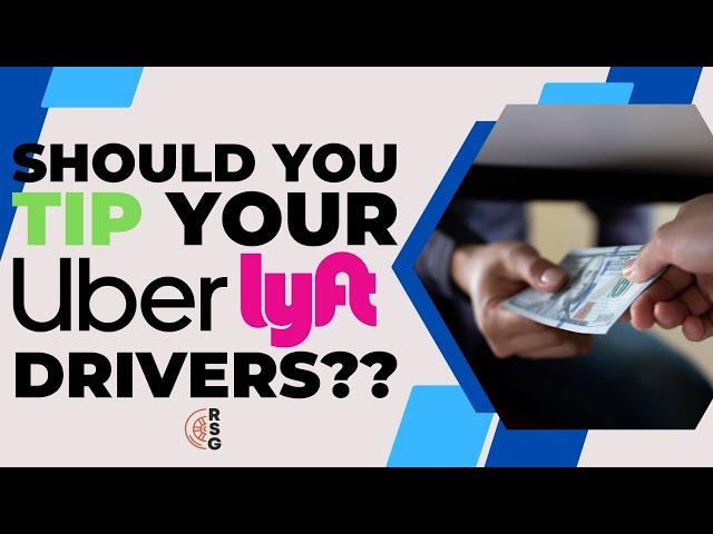 Should You TIP Your Uber And Lyft Drivers??