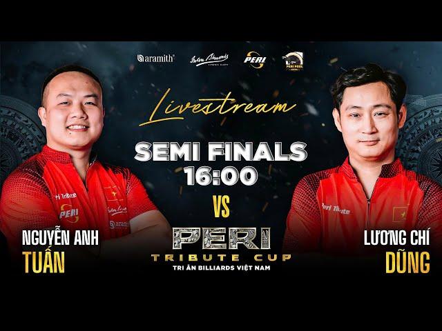 Live: Nguyễn Anh Tuấn vs Lương Chí Dũng | Bán Kết | Peri Tribute Cup 2025