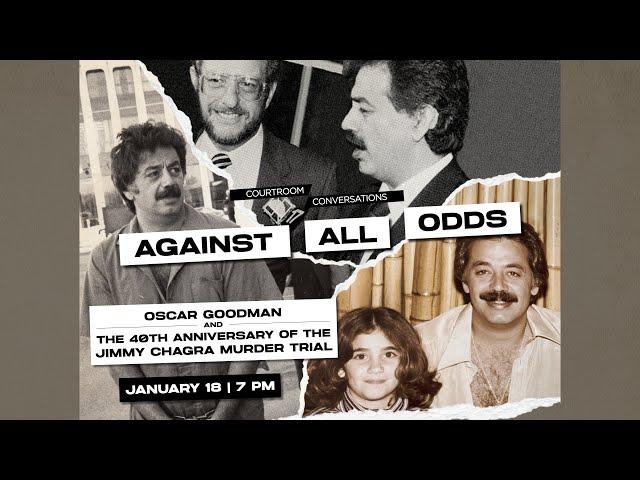 Against All Odds: Oscar Goodman and the 40th Anniversary of the Jimmy Chagra Murder Trial