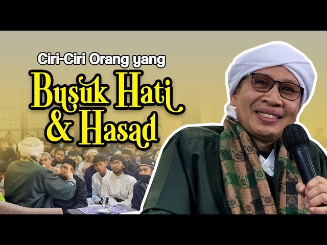 CIRI-CIRI ORANG YANG BUSUK HATI DAN HASAD - Buya Yahya