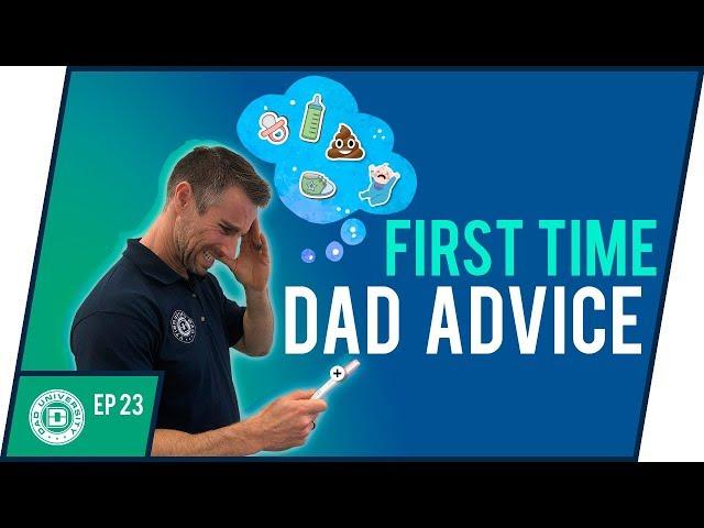 First Time Dad Advice - Tips For New Dads Before The Baby Is Born | Dad University