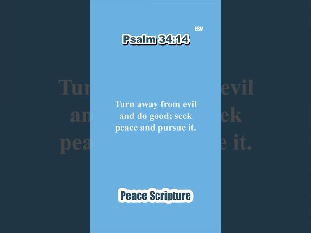 Peace - Turn away from evil and do good...